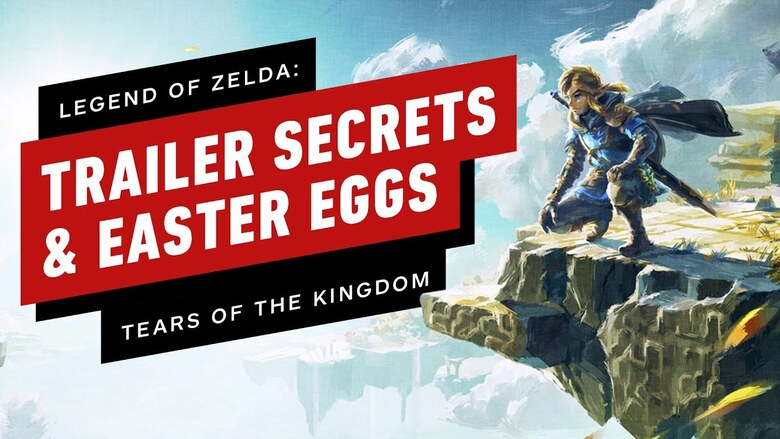IGN breaks down secrets and Easter eggs in The Legend of Zelda: Tears of the Kingdom's latest trailer