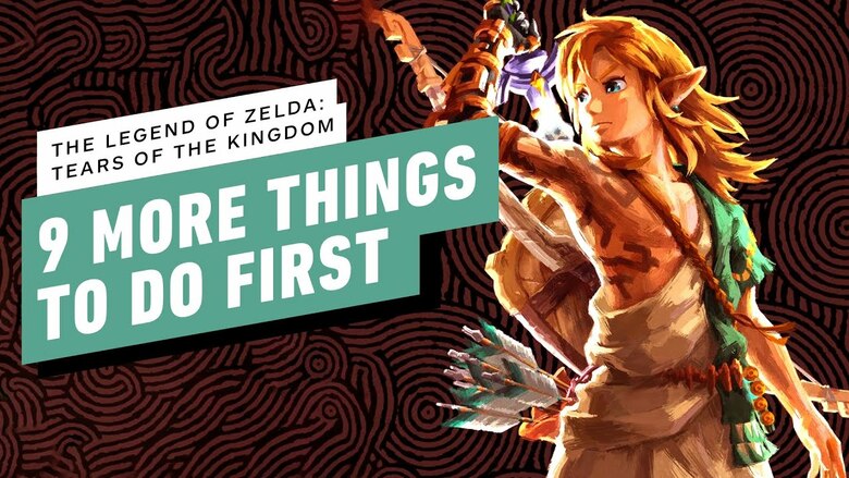 IGN shares 9 MORE things to do first in Zelda: Tears of the 